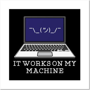 It works on my machine - Funny computer programming Posters and Art